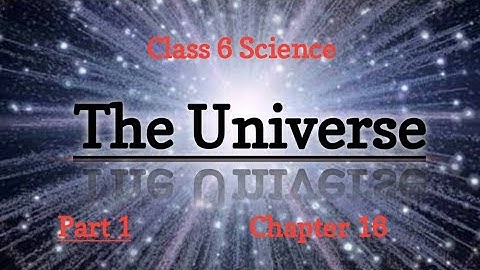 The Universe || Chapter 16 || Part 1 || SCIENCE || Class 6 || Maharashtra State Board.