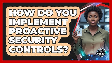 How Do You Implement Proactive Security Controls?