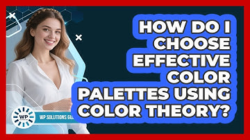 How Do I Choose Effective Color Palettes Using Color Theory? - WP Solutions Guru