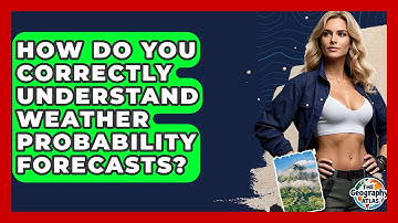 How Do You Correctly Understand Weather Probability Forecasts? - The Geography Atlas