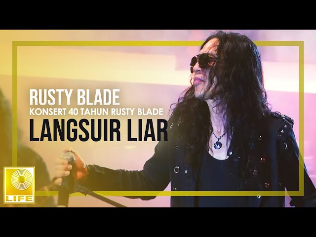 Rusty Blade - Langsuir Liar (Konsert 40 Tahun Rusty Blade) class=
