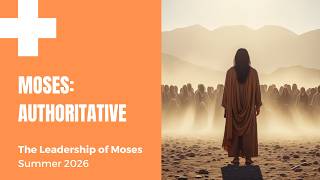 Sermon: The Leadership of Moses - Sunday 17th May 2026