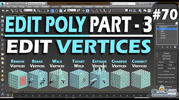 #70 || EDIT POLY PART- 3 || EDIT VERTICES || REMOVE, BREAK, CONNECT, WELD, CHAMFER, EXTRUDE VERTEX |
