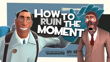 TF2: How to ruin the moment [FUN]
