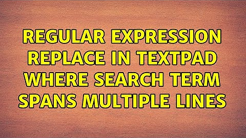 Regular expression replace in Textpad where search term spans multiple lines