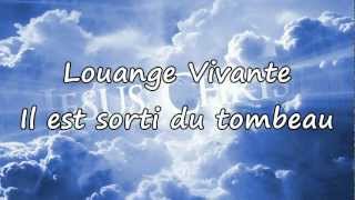 Louange Vivante - Il est sorti du tombeau [avec paroles]