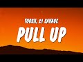 Toosii & 21 Savage - Pull Up (Lyrics)