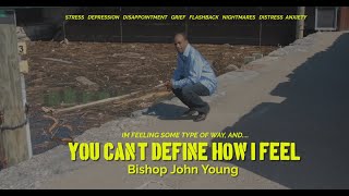 Bishop John Young -  YOU CAN'T DEFINE HOW I FEEL