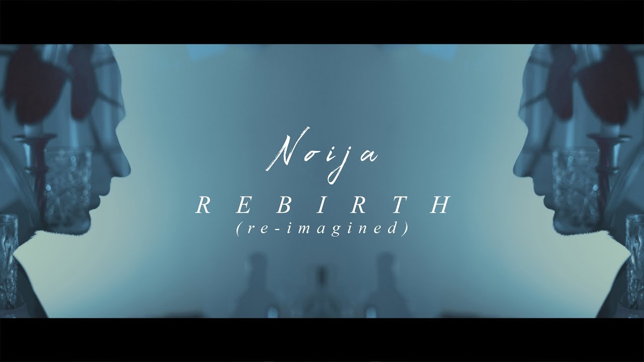Noija - Rebirth (Re-imagined) (OFFICIAL MUSIC VIDEO) 