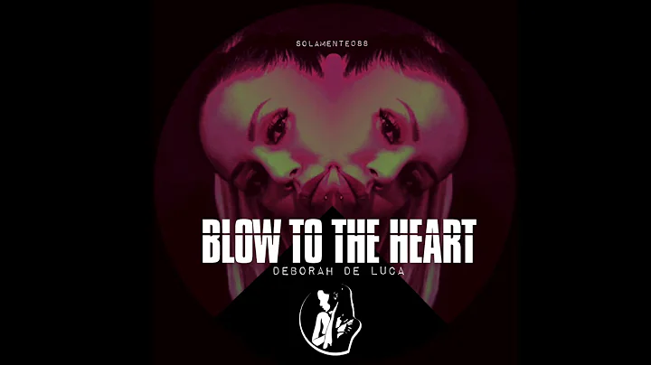 BLOW TO THE HEART - Deborah De Luca