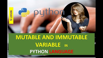 WHAT ARE MUTABLE AND IMMUTABLE VARIABLE IN PYTHON