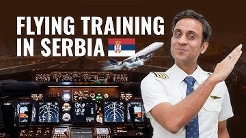 Flying Training In Serbia Full Overview by Capt. Deval Soni