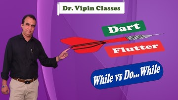 Dart Flutter - How to use while and do while loop - Video 10  | Dr. Vipin Classess