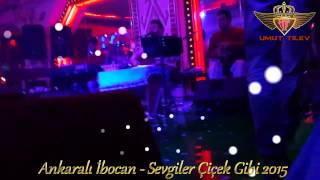 Ankaralı İbocan - Sevgiler Çiçek Gibi 2015 En Yeni̇ & İlk Bi̇zdeu.t