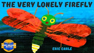 THE VERY LONELY FIREFLY -will he find a friend