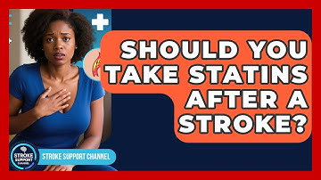 Should You Take Statins After A Stroke? - Stroke Support Channel