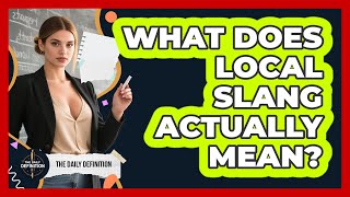 What Does Local Slang Actually Mean?