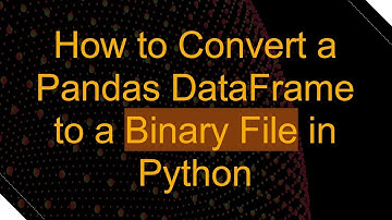 How to Convert a Pandas DataFrame to a Binary File in Python