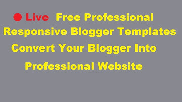 🔴Live  Free Professional Responsive Blogger Templates Convert Your Blogger Into Professional Website