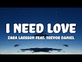 Zara Larsson I Need Love Lyrics Ft Trevor Daniel mp3
