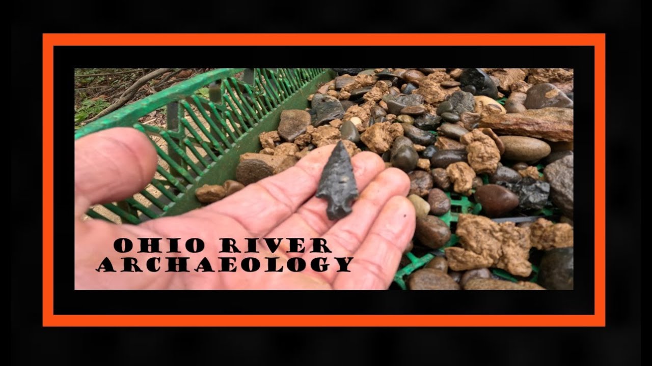 ARCHAEOLOGY : Digging HISTORY On The Ohio River - Arrowhead Hunting ...