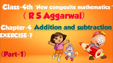 Class-4th maths/chapter-4/ADDITION AND SUBTRACTION/New composite mathematics/ EXERCISE-7 (PART-1)