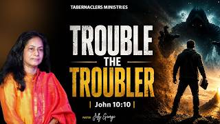 #1689 TROUBLE THE TROUBLER | John 10:10 | June 17 | Ps. Jolly George | Tabernaclers Ministries