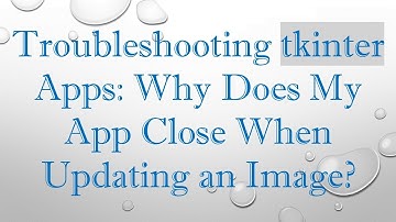 Troubleshooting tkinter Apps: Why Does My App Close When Updating an Image?