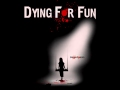 Dying For Fun - Unborn Forever