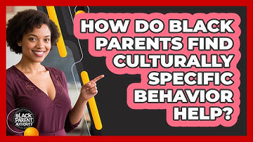 How Do Black Parents Find Culturally Specific Behavior Help? - Black Parent Authority