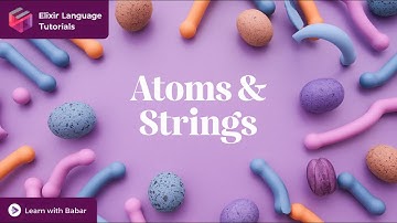 Elixir programming tutorial: Atoms & Strings