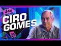 CIRO GOMES - Inteligência Ltda. Podcast #244