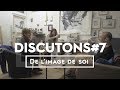 Discutons7 de limage de soi avec vesper et franoise