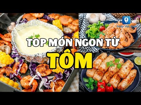 Cực chất TOP MÓN NGON TỪ TÔM đã ăn là nghiện | Feedy VN | Mua đặc sản 3 miền