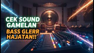 CEK SOUND GAMELAN BASS GLERR GENDING JAWA