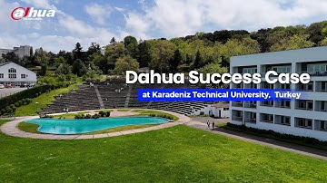 Dahua Success Case — Smart Education Solution at Karadeniz Technical University, Turkey
