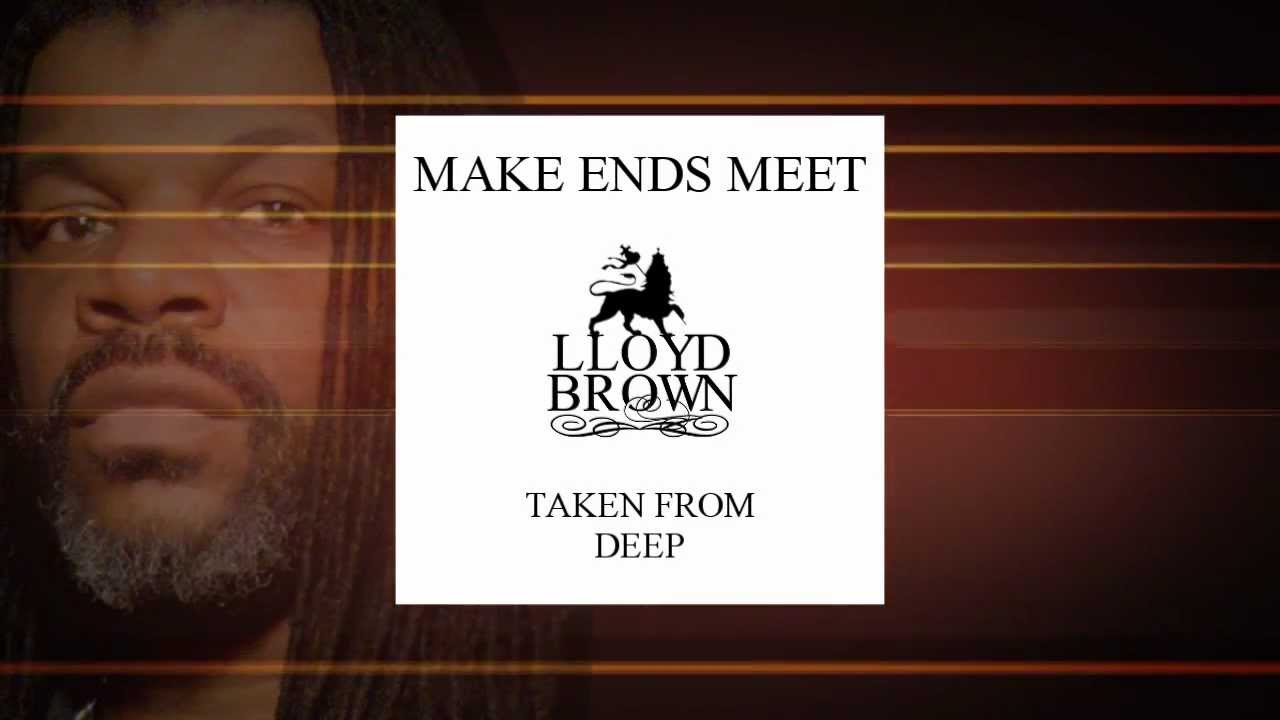 YouTube에서 Lloyd Brown - Make Ends Meet 보기 YouTube에서 Lloyd Brown - Make Ends Meet 보기