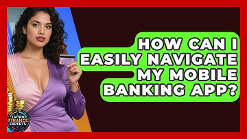 How Can I Easily Navigate My Mobile Banking App? - Latino Finance Experts