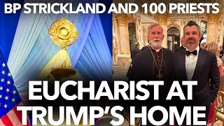EUCHARIST at TRUMP'S HOME: Bishop Strickland joins 100 Priests at Mar a Lago – I was there!