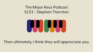 Stephen Thornton Talks About Connecting With Students The Major Keyz Podcast