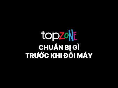 Chuẩn bị gì trước khi đổi máy?
