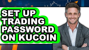 How To Set Up Trading Password On Kucoin - Step By Step