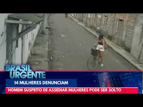 Suspeito de assediar 14 mulheres pode ser solto após prisão | Brasil Urgente