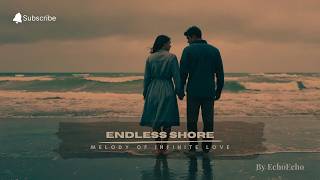 Endless Shore 🌊 | A Romantic Melody of Infinite Love | EchoEcho Official Music #newsong