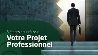 Comment élaborer votre PROJET PROFESSIONNEL (EN 3 ÉTAPES) ?