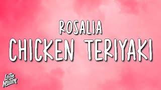 ROSALÍA - CHICKEN TERIYAKI (Lyrics/Letra)