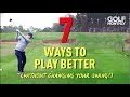 7 WAYS TO PLAY BETTER GOLF WITHOUT CHANGING YOUR SWING!