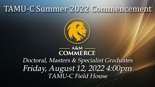 TAMU-C Summer 2022 Commencement: Graduate School Ceremony