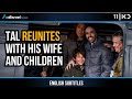 After A Year Tal Reunites With His Wife Children Who Were Released In The First Deal KAN 11 After A Year Tal Reunites With His Wife Children Who Were Released In The First Deal KAN 11