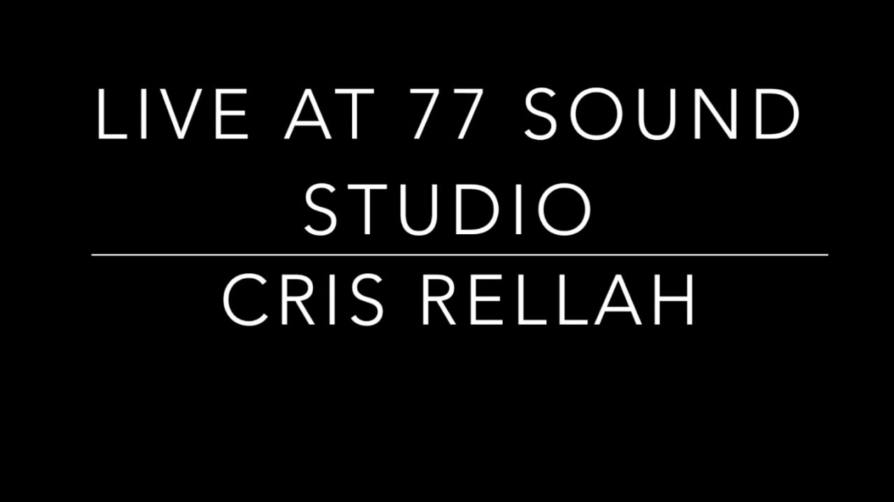 Cris Rellah Live at 77 Sound Studio